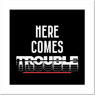 Here Comes Trouble! Sarcasm Lovers Posters and Art